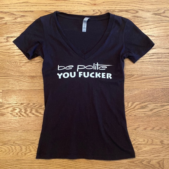 Next Level Apparel Tops - Graphic tee Black “ be polite YOU FUCKER “
